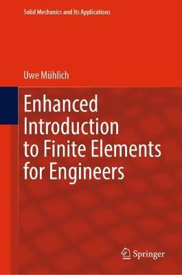 Enhanced Introduction to Finite Elements for Engineers - Uwe Mühlich - cover