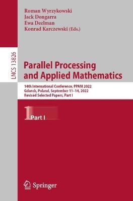 Parallel Processing and Applied Mathematics: 14th International Conference, PPAM 2022, Gdansk, Poland, September 11–14, 2022, Revised Selected Papers, Part I - cover