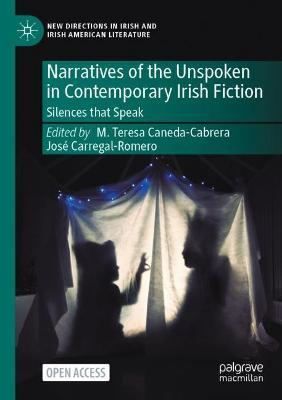 Narratives of the Unspoken in Contemporary Irish Fiction: Silences that Speak - cover