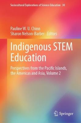 Indigenous STEM Education: Perspectives from the Pacific Islands, the Americas and Asia, Volume 2 - cover