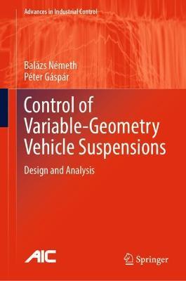 Control of  Variable-Geometry Vehicle Suspensions: Design and Analysis - Balazs Nemeth,Peter Gaspar - cover