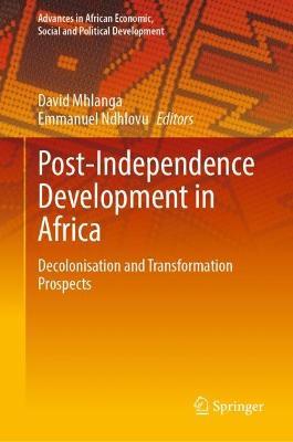 Post-Independence Development in Africa: Decolonisation and Transformation Prospects - cover