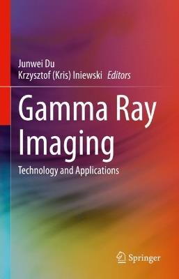 Gamma Ray Imaging: Technology and Applications - cover