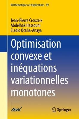 Optimisation convexe et inéquations variationnelles monotones - Jean-Pierre Crouzeix,Abdelhak Hassouni,Eladio Ocaña-Anaya - cover