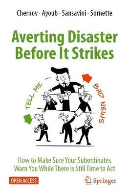 Averting Disaster Before It Strikes: How to Make Sure Your Subordinates Warn You While There is Still Time to Act - Dmitry Chernov,Ali Ayoub,Giovanni Sansavini - cover