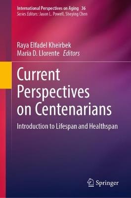 Current Perspectives on Centenarians: Introduction to Lifespan and Healthspan - cover