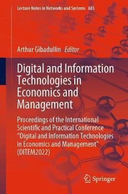 Digital and Information Technologies in Economics and Management: Proceedings of the International Scientific and Practical Conference "Digital and Information Technologies in Economics and Management" (DITEM2022) - cover