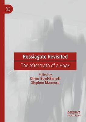 Russiagate Revisited: The Aftermath of a Hoax - cover