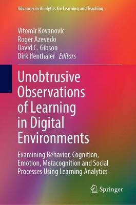 Unobtrusive Observations of Learning in Digital Environments: Examining Behavior, Cognition, Emotion, Metacognition and Social Processes Using Learning Analytics - cover