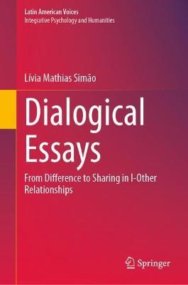 Dialogical Essays: From Difference to Sharing in I-Other Relationships - Lívia Mathias Simão - cover