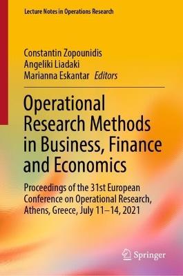 Operational Research Methods in Business, Finance and Economics: Proceedings of the 31st European Conference on Operational Research, Athens, Greece, July 11-14, 2021 - cover