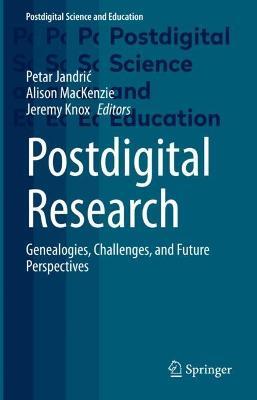 Postdigital Research: Genealogies, Challenges, and Future Perspectives - cover
