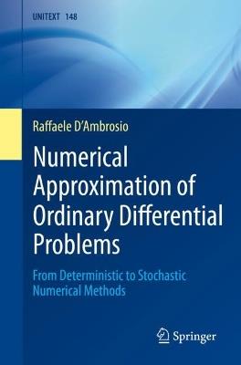 Numerical Approximation of Ordinary Differential Problems: From Deterministic to Stochastic Numerical Methods - Raffaele D'Ambrosio - cover