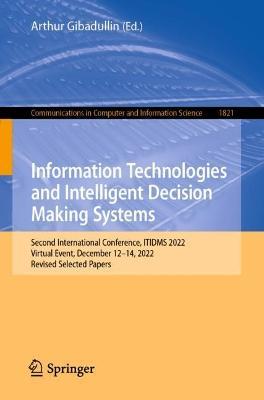 Information Technologies and Intelligent Decision Making Systems: Second International Conference, ITIDMS 2022, Virtual Event, December 12–14, 2022, Revised Selected Papers - cover