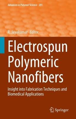 Electrospun Polymeric Nanofibers: Insight into Fabrication Techniques and Biomedical Applications - cover