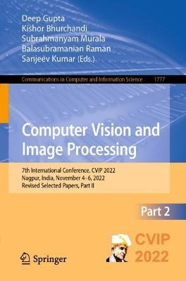 Computer Vision and Image Processing: 7th International Conference, CVIP 2022, Nagpur, India, November 4–6, 2022, Revised Selected Papers, Part II - cover