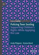Policing Teen Sexting: Supporting Children's Rights While Applying the Law