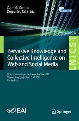 Pervasive Knowledge and Collective Intelligence on Web and Social Media: First EAI International Conference, PerSOM 2022, Messina, Italy, November 17-18, 2022, Proceedings - cover