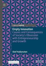 Empty Innovation: Causes and Consequences of Society's Obsession with Entrepreneurship and Growth