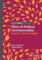 Ethics of Political Commemoration: Towards a New Paradigm