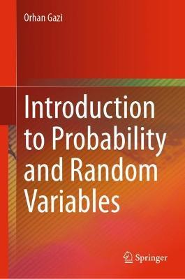 Introduction to Probability and Random Variables - Orhan Gazi - cover