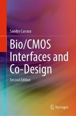 Bio/CMOS Interfaces and Co-Design - Sandro Carrara - cover
