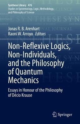 Non-Reflexive Logics, Non-Individuals, and the Philosophy of Quantum Mechanics: Essays in Honour of the Philosophy of Décio Krause - cover