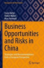 Business Opportunities and Risks in China: Strategies and Recommendations from a European Perspective