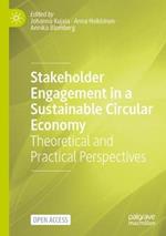 Stakeholder Engagement in a Sustainable Circular Economy: Theoretical and Practical Perspectives