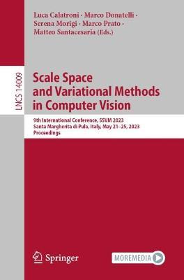 Scale Space and Variational Methods in Computer Vision: 9th International Conference, SSVM 2023, Santa Margherita di Pula, Italy, May 21-25, 2023, Proceedings - cover
