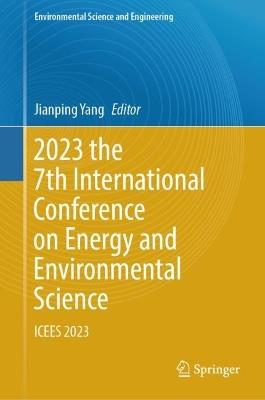 2023 the 7th International Conference on Energy and Environmental Science: ICEES 2023 - cover