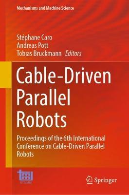 Cable-Driven Parallel Robots: Proceedings of the 6th International Conference on Cable-Driven Parallel Robots - cover