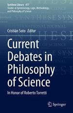Current Debates in Philosophy of Science: In Honor of Roberto Torretti