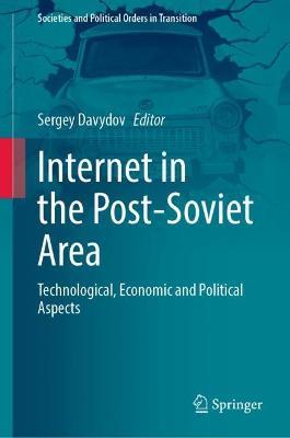 Internet in the Post-Soviet Area: Technological, Economic and Political Aspects - cover