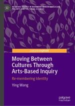 Moving Between Cultures Through Arts-Based Inquiry: Re-membering Identity