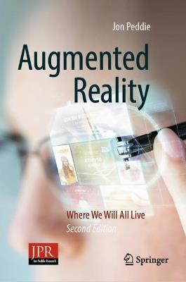 Augmented Reality: Where We Will All Live - Jon Peddie - cover