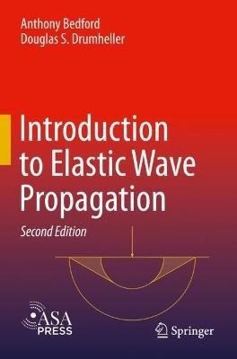 Introduction to Elastic Wave Propagation - Anthony Bedford,Douglas S. Drumheller - cover