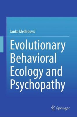Evolutionary Behavioral Ecology and Psychopathy - Janko Mededovic - cover