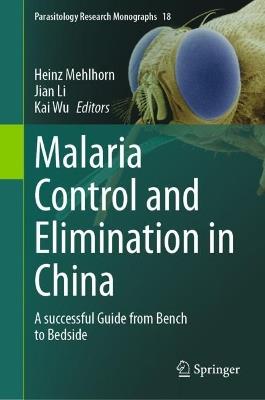 Malaria Control and Elimination in China: A successful Guide from Bench to Bedside - cover