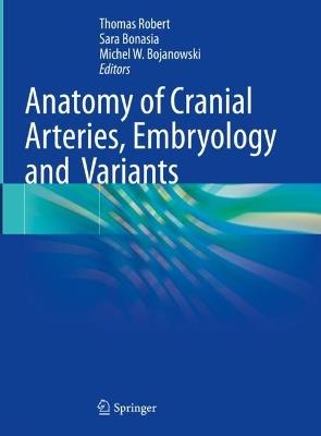 Anatomy of Cranial Arteries, Embryology and  Variants - cover