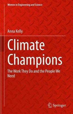 Climate Champions: The Work They Do and the People We Need - Anna Kelly - cover