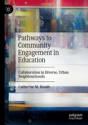 Pathways to Community Engagement in Education: Collaboration in Diverse, Urban Neighbourhoods - Catherine M. Hands - cover