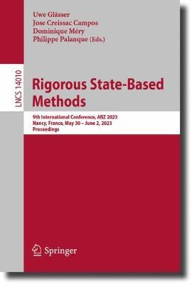 Rigorous State-Based Methods: 9th International Conference, ABZ 2023, Nancy, France, May 30–June 2, 2023, Proceedings - cover