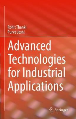 Advanced Technologies for Industrial Applications - Rohit Thanki,Purva Joshi - cover