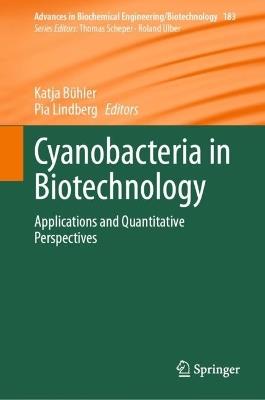 Cyanobacteria in Biotechnology: Applications and Quantitative Perspectives - cover