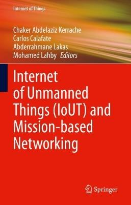 Internet of Unmanned Things (IoUT) and Mission-based Networking - cover