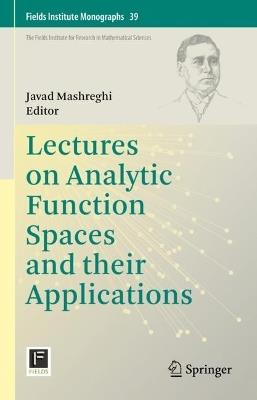 Lectures on Analytic Function Spaces and their Applications - cover