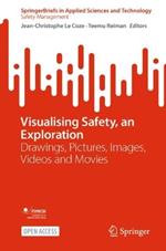 Visualising Safety, an Exploration: Drawings, Pictures, Images, Videos and Movies