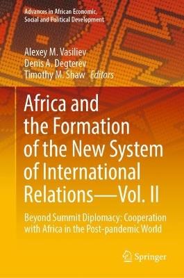 Africa and the Formation of the New System of International Relations—Vol. II: Beyond Summit Diplomacy: Cooperation with Africa in the Post-pandemic World - cover