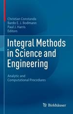 Integral Methods in Science and Engineering: Analytic and Computational Procedures